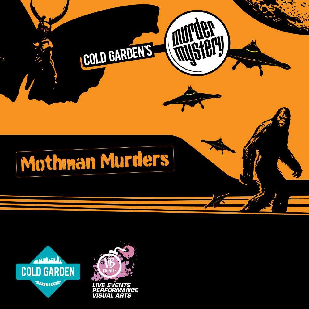 Cold Garden's Murder Mystery Mothman Murders! Presented by VB Creates